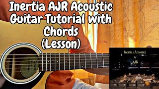 Inertia  AJRAcoustic  Guitar Tutorial with ChordsFull Lesson [upl. by Anahsor]