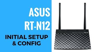 ASUS N300 RTN12 Initial Setup And Config [upl. by Ahsiled924]