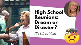 High School Reunions Dream or Disaster It’s Up to You [upl. by Nuahs]