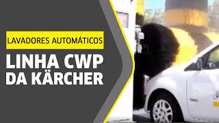 Conheça a linha CWP  Lavadores Automáticos de Veículos da Kärcher [upl. by Atikal979]