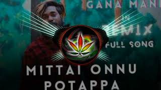 Mittai onnu potappa gana mani remix Dj dhiva Official [upl. by Chud]