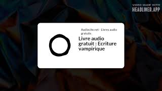 July 18  Livre audio gratuit  Ecriture vampirique  Full  White Rectangle 169 [upl. by Llerref108]