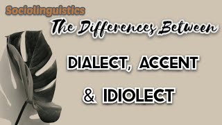 The Differences Between Dialect Accent amp Idiolect [upl. by Rot]