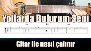 Haluk Levent  Yollarda Bulurum Seni  Gitar Tab  Nasıl Çalınır [upl. by Annahsirhc396]