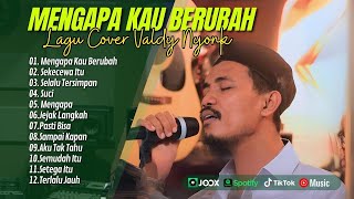 MENGAPA KAU BERUBAH VALDY NYONK SUCI  SEKECEWA ITU  SELALU TERSIMPAN  LAGU POP TERPOPULER 2024 [upl. by Elehcin426]