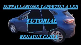 quotInstallazione tappetini a ledquot PERSONALIZZO LA MIA RENAULT CLIO V ep2 [upl. by Akeemaj900]