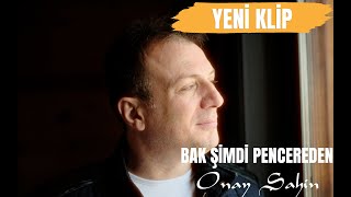 Onay ŞAHİN  Bak Şimdi Pencereden [upl. by Gemperle]