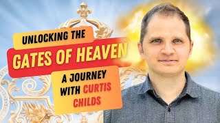 quotUnlocking Heavens Gatesquot 2  A Journey with Curtis Childs [upl. by Little]