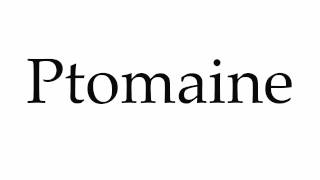 How to Pronounce Ptomaine [upl. by Engdahl]