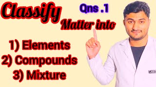 Classification of Matter into elements compound and mixtures Important Question from ncert Chemistry [upl. by Ereveniug]