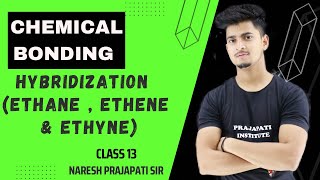 Chemical bonding  L13  Hybridization of ethane ethene amp Ethyne  NEETJEE  Naresh Prajapati sir [upl. by Ordnassela238]