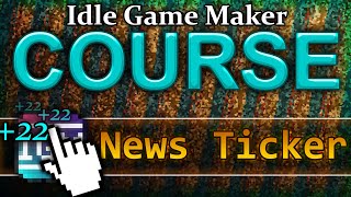 News Ticker  Idle Game Maker COURSE 22 [upl. by Weber]