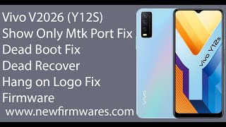 Vivo V2026 Y12S Show Only Mtk Port Fix  Dead Boot Fix  Dead Recover  Hang on Logo Fix File [upl. by Pirozzo]