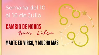 MARTE EN VIRGO CAMBIO DE NODOS Y MÁS ✅ Astrología del 10 al 16 de JULIO [upl. by Budworth67]