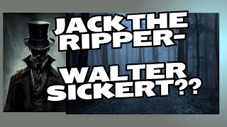 Jack the Ripper Walter Sickert [upl. by Lemmueu279]