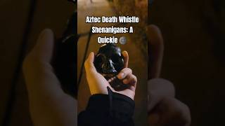 Aztec Death Whistle Shenanigans 15 Just A Quickie 🌚 [upl. by Deni]