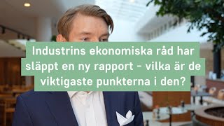 Viktigaste punkterna i den nya rapporten från Industrins ekonomiska råd [upl. by Voe]