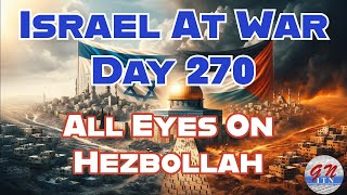 GNITN Special Edition Israel At War Day 270 All Eyes On Hezbollah [upl. by Leveridge]