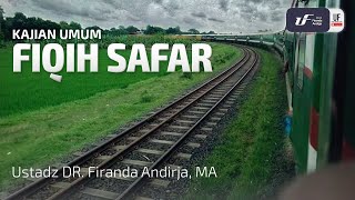 Fiqih Safar  Ustadz Dr Firanda Andirja MA [upl. by Aikemaj]