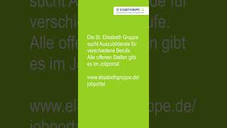 Wir suchen  Ausbildung in der St Elisabeth Gruppe [upl. by Arinaj]