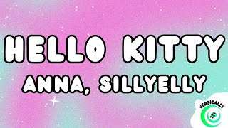 Anna Sillyelly  HELLO KITTY TestoLyrics [upl. by Romilda]