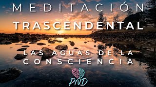 Meditación TRASCENDENTAL guiada Adapt PND💧 Aguas de la Consciencia  Meditación guiada relajación [upl. by Ez]