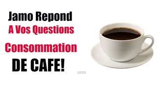 Jamo Reponds A vos Question Consommation de Cafe [upl. by Quinn]