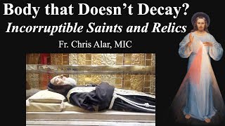 Bodies That Dont Decay Incorruptible Saints and Relics  Explaining the Faith [upl. by Kannan]