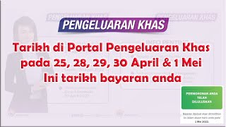 Tarikh di Portal Pengeluaran Khas pada 25 28 29 30 April amp 1 Mei Ini tarikh bayaran anda [upl. by Halden]