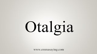 How To Say Otalgia [upl. by Adihahs]