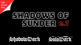 Shadows of Sunder E7  Shadowdark Solo Actual Play RPG [upl. by Noroj]