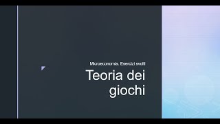 Microeconomia Esercizi svolti Teoria dei Giochi [upl. by Anifur]