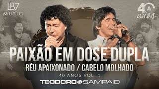 Teodoro e Sampaio  Paixão em dose dupla Réu Apaixonado Cabelo Molhado  40 Anos Vol 1 Oficial [upl. by Avera]