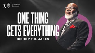 One Thing Gets Everything  Bishop TD Jakes [upl. by Mortensen]