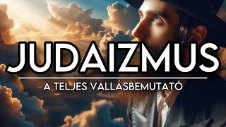 JUDAIZMUS  A zsidó vallás rejtélyei  A TELJES VALLÁSBEMUTATÓ [upl. by Maloney]