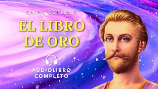 EL LIBRO DE ORO de Saint Germain  Audiolibro Completo [upl. by Wailoo]