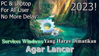 🔧FULL Services Windows Yang Harus Dimatikan Pada PC amp Laptop ✅ Agar Lancar  2023 Updated [upl. by Sirovat]