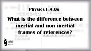 What is the difference between inertial amp non inertial frame of reference Talhas Physics Academy [upl. by Jessey]