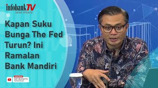 KAPAN SUKU BUNGA THE FED TURUN INI RAMALAN BANK MANDIRI [upl. by Moclam]