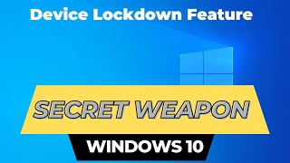 Unlocking The Secret Weapon Device Lockdown Features On Windows 10 [upl. by Zacarias]