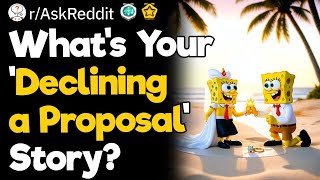 Whats Your Declining a Proposal Story [upl. by Nnyleuqcaj]