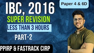 IBC 2016 Super Revision under 3 hoursPaper 4 amp 6D  CS CS Sparsh Dodani Finpert Academy [upl. by Ynohtnael974]