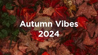 Autumn Vibes 2024 🌰 Chillout Mix [upl. by Sokim]