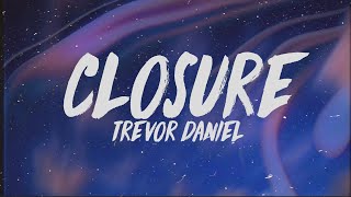 Trevor Daniel  Closure Lyrics [upl. by Anayad]