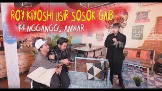 Roy Kiyoshi Coba Usir SOSOK GAIB Pengganggu Anwar  YANG TAK TERUNGKAP 260120 Part 2 [upl. by Yelsnik418]