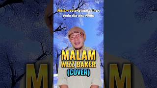 MALAM Wizz Baker Cover Lagu Timur [upl. by Sean]