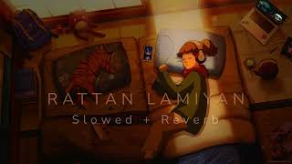 Rattan Lamiyan  Slowed  Reverb  Song Kamal Khan [upl. by Nohsyt]