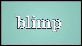 Blimp Meaning [upl. by Onidranreb]