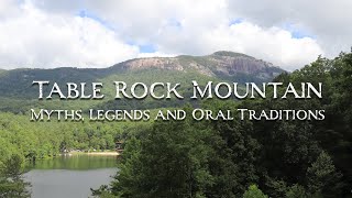 Table Rock Mountain  Myths Legends and Oral Traditions [upl. by Benedix]