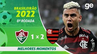 FLUMINENSE 1 X 2 FLAMENGO  MELHORES MOMENTOS  8ª RODADA DO BRASILEIRÃO 2022  geglobo [upl. by Jeu]